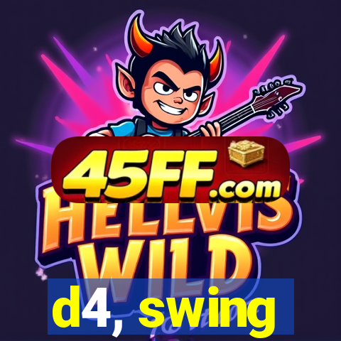 d4, swing